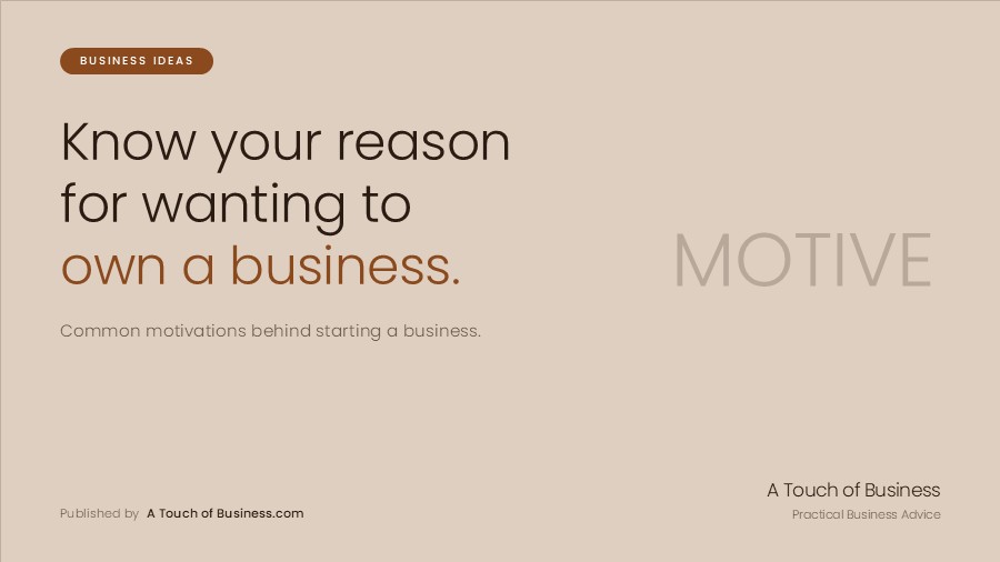 Featured image for A Touch of Business guide on reasons for starting a business.