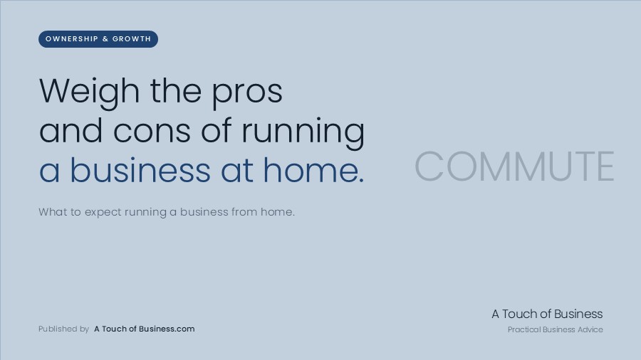 Featured image for A Touch of Business guide on the pros and cons of running a business from home.