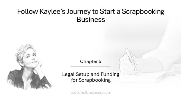 Follow Kaylee’s Journey—Chapter 5: Legal setup and funding for a scrapbooking business, paperwork cover.