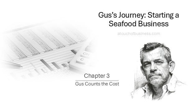 Chapter 3—Gus counts the costs, estimates expenses and pricing, and checks profit potential for a seafood startup.