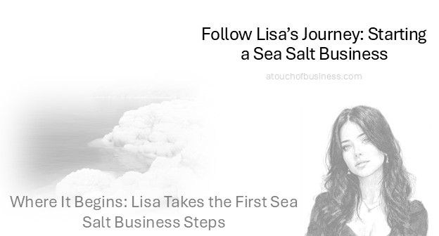 Lisa begins her sea salt business journey with first startup steps.