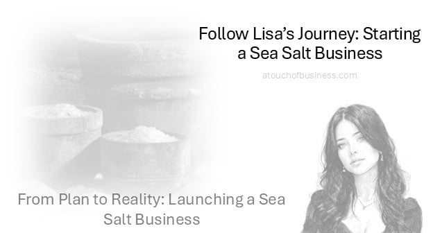 Lisa turns her sea salt business plan into reality at launch.