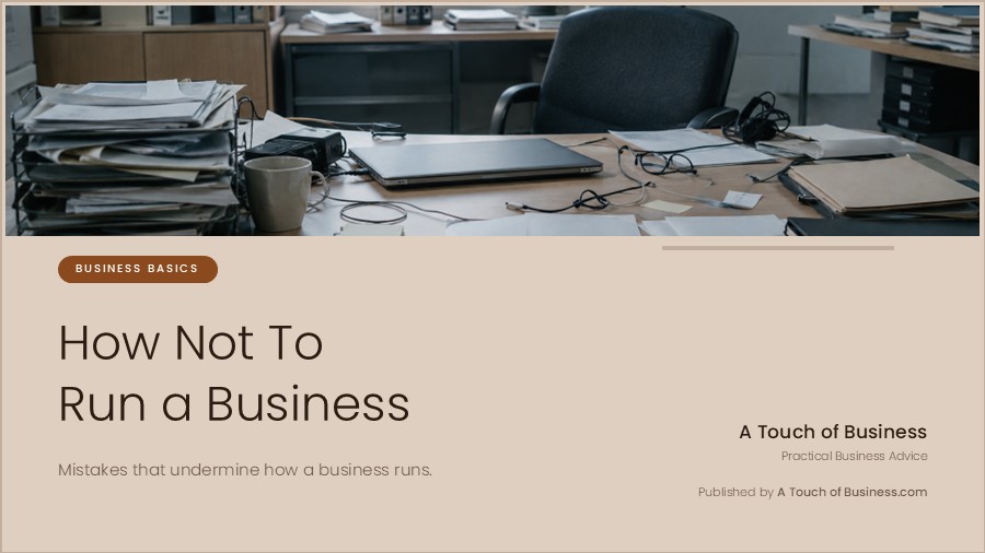 Featured image for A Touch of Business guide on mistakes that undermine how a business is run.