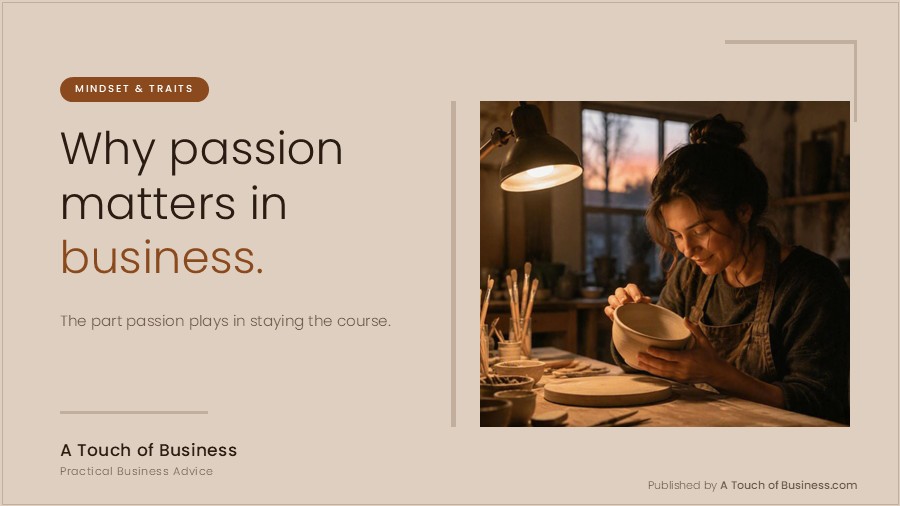 Featured image for A Touch of Business guide on the role of passion in business success.